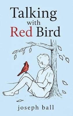 Talking with Red Bird - Joseph Ball - cover