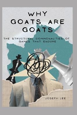 Why GOATs Are GOATs: The Structural Commonalities of Games That Endure - Joseph Lee - cover