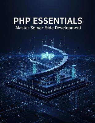 Php Essentials: Master Server-Side Development - Aaron Manning - cover