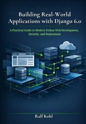Building Real-World Applications with Django 6.0: A Practical Guide to Modern Python Web Development, Security, and Deployment - Ralf Kohl - cover