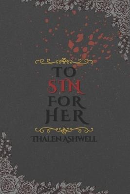 To Sin For Her - Thalen Ashwell - cover