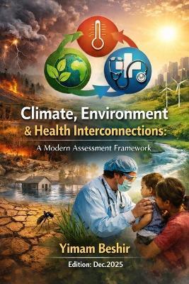 Climate, Environment & Health Interconnections: A Modern Assessment Framework - Yimam Beshir - cover