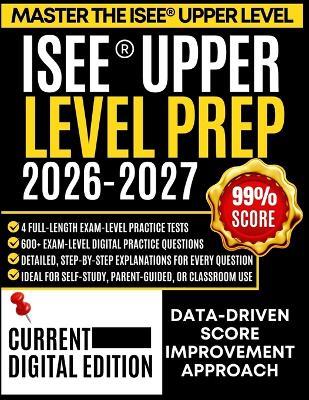 ISEE(R) Upper Level Prep 2026-2027: 4 Full-Length Practice Tests with Detailed Explanations, Expert Strategies, and Complete Content Review for Grades 8-11 - Rowan Ellister - cover