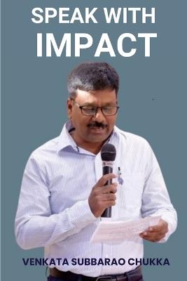 Speak with Impact - Venkata Subbarao Chukka - cover
