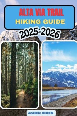 Alta Via Trail Hiking Guide 2025-2026 - Asher Aiden - cover