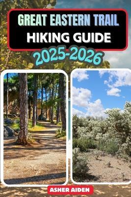 Great Eastern Trail Hiking Guide 2025-2026 - Asher Aiden - cover