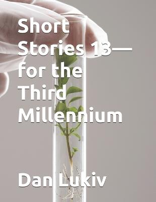 Short Stories 13-for the Third Millennium - Dan Lukiv - cover
