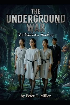 The Underground War - Peter C Miller - cover