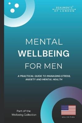 Mental Wellbeing For Men: A Practical Guide to Managing Stress, Anxiety, and Mental Health (USA Edition) - Darryl Howe - cover
