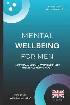 Mental Wellbeing For Men: A Practical Guide to Managing Stress, Anxiety and Mental Health (UK Edition) - Darryl Howe - cover