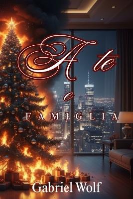 A Te e Famiglia - Gabriel Wolf - cover