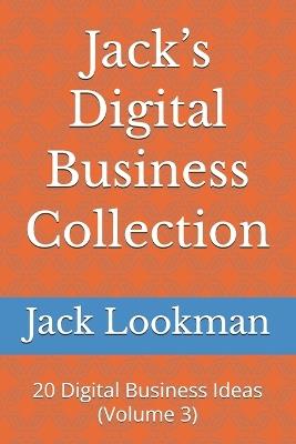 Jack's Digital Business Collection: 20 Digital Business Ideas (Volume 3) - Olayinka Carew,Rita Nnamani,Jack Olukayode Lookman - cover