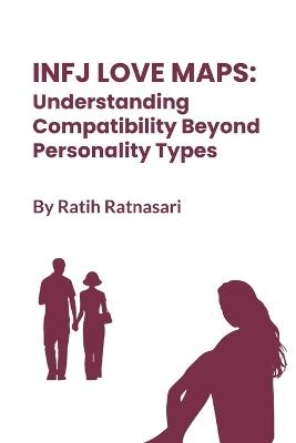 INFJ Love Maps: Understanding Compatibility Beyond Personality Types - Ratih Ratnasari - cover