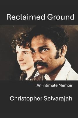 Reclaimed Ground: On Returning Changed - Christopher Selvarajah - cover