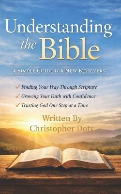 A Simple Guide to Understanding the Bible - Christopher Doty - cover