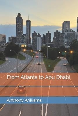 From Atlanta to Abu Dhabi - Anthony Williams - cover