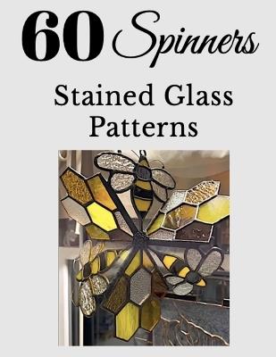 60+ Stained Glass Spinner Patterns - Gary Somers - cover