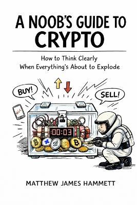 A Noobs Guide to Crypto - Matthew James Hammett - cover
