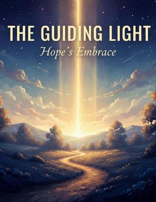The Guiding Light: Hope'S Embrace - Daniel Piscina - cover