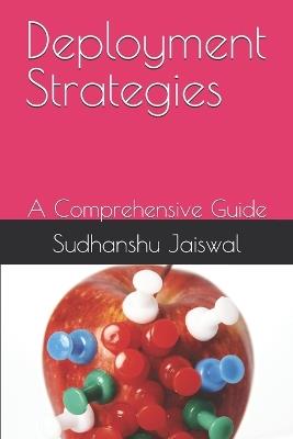 Deployment Strategies: A Comprehensive Guide - Sudhanshu Jaiswal - cover