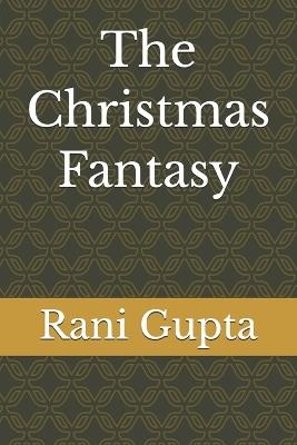 The Christmas Fantasy - Rani Gupta - cover