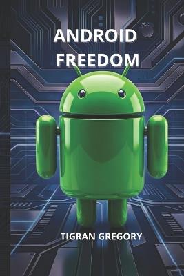 Android Freedom - Tigran Gregory - cover