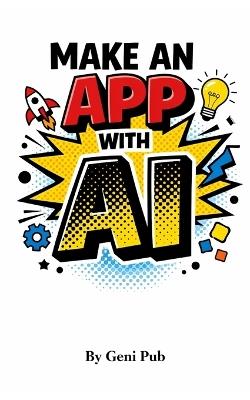Make an App With AI - Ryan Vale,Geni Pub - cover