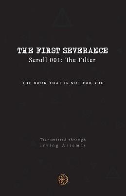 The First Severance: Scroll 001: The Filter - Irving Artemas - cover