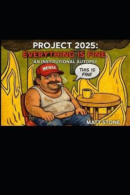 Project 2025: Everything is Fine - Matt Stone - cover