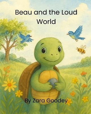 Beau and the Loud World - Zara Goodey - cover