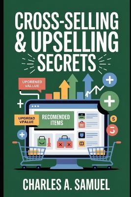 Cross-Selling & Upselling Secrets - Charles A Samuel - cover