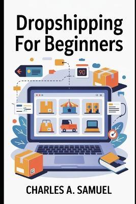 Dropshipping for Beginners - Charles A Samuel - cover
