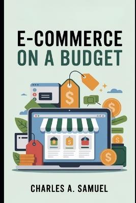E-Commerce on a Budget - Charles A Samuel - cover