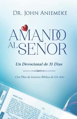 Amando Al Señor: Un Devocional de 31 Días - John Aniemeke - cover