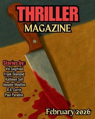 Thriller Magazine: February 2026 Issue - Vin Siegfried,Ruaridh Currie,Paul Paradise - cover