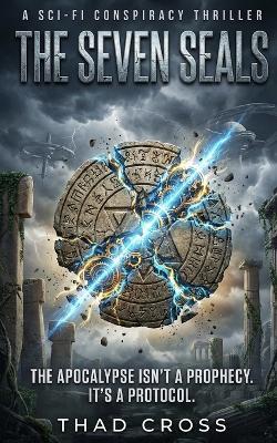 The Seven Seals: A Sci-Fi Conspiracy Thriller - Thad Cross - cover