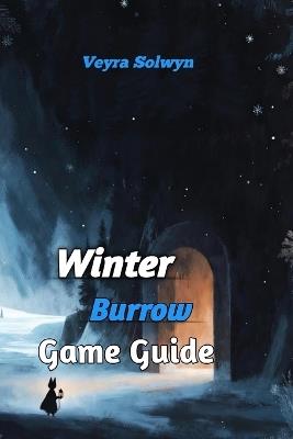 Winter Burrow Game Guide: Recipes, Resources, NPCs, and Every Secret Unlock - Veyra Solwyn - cover