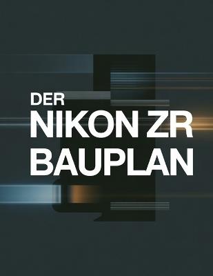 Der Nikon ZR Bauplan - David Peterson - cover