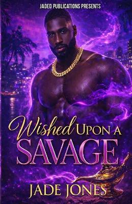 Wished Upon a Savage - Jade Jones - cover