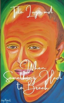 When Something Had to Break - Tito Lugo - cover