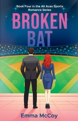 Broken Bat: Book 4 All Aces Sports Romance Series, Billionaire Boss Friends to Lovers - Emma McCoy - cover
