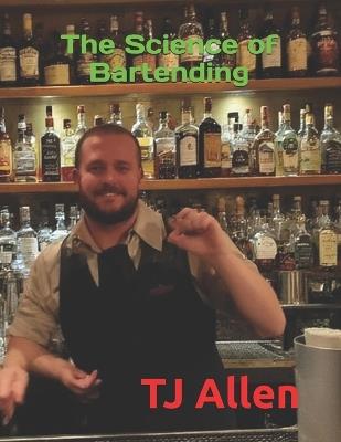 The Science of Bartending - Tj Allen - cover