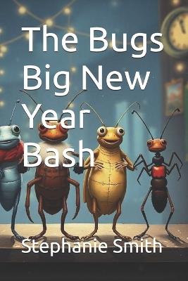 The Bugs Big New Year Bash - Stephanie Smith - cover