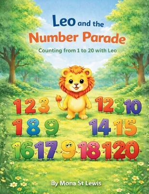 Leo and the Number Parade: A Fun Counting Storybook Adventure from 1 to 20 for Toddlers and Preschoolers - Mona St Lewis - cover