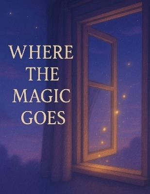 Where the Magic Goes - Eric M Brown - cover