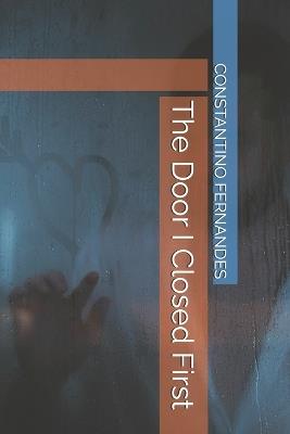 The Door I Closed First - Constantino Fernandes - cover