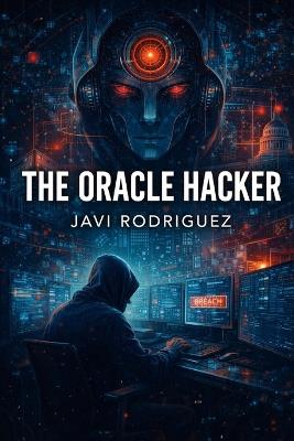 The Oracle Hacker - Javi Rodríguez - cover