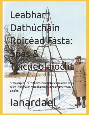 Leabhar Dathúcháin Roicéad Fásta: Spás & Teicneolaíocht: Scíth a ligean, bí cruthaitheach! Dathúcháin deartha go casta le haghaidh roicéadaíochta, innealtóireachta & ealaíne. - Ianardael - cover