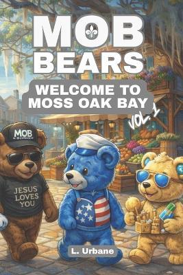 MOB Bears: Welcome to Moss Oak Bay: Volume 1 - L Urbane - cover
