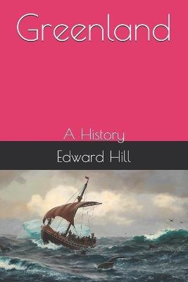 Greenland: A History - Edward Hill - cover